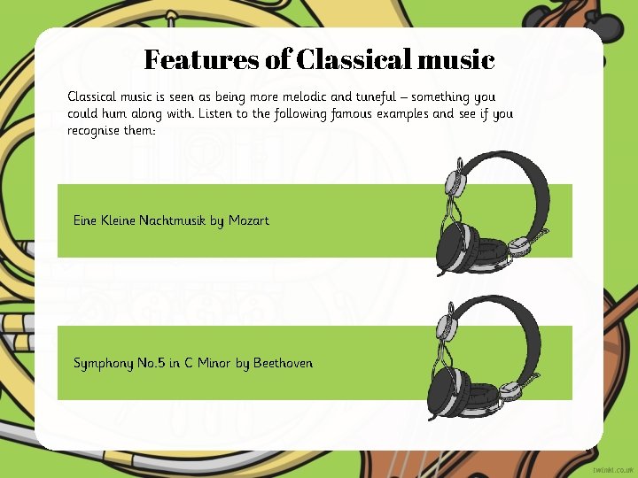 Features of Classical music is seen as being more melodic and tuneful – something