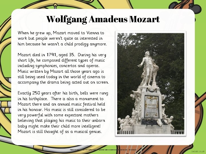 Wolfgang Amadeus Mozart When he grew up, Mozart moved to Vienna to work but