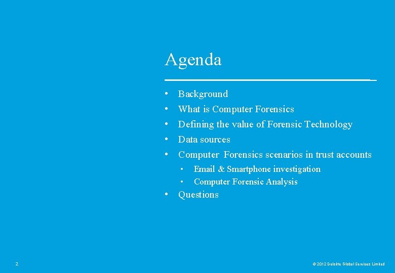 Agenda • • • Background What is Computer Forensics Defining the value of Forensic