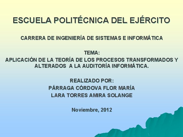 ESCUELA POLITÉCNICA DEL EJÉRCITO CARRERA DE INGENIERÍA DE SISTEMAS E INFORMÁTICA TEMA: APLICACIÓN DE