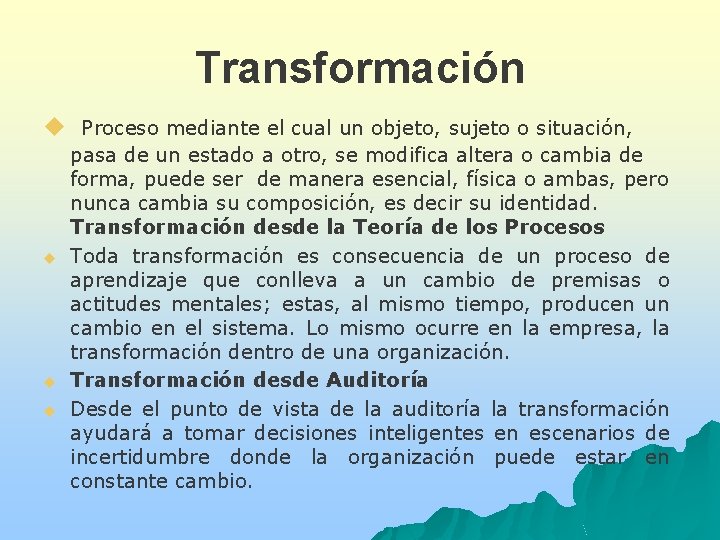 Transformación u Proceso mediante el cual un objeto, sujeto o situación, u u u