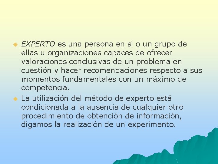 u u EXPERTO es una persona en sí o un grupo de ellas u