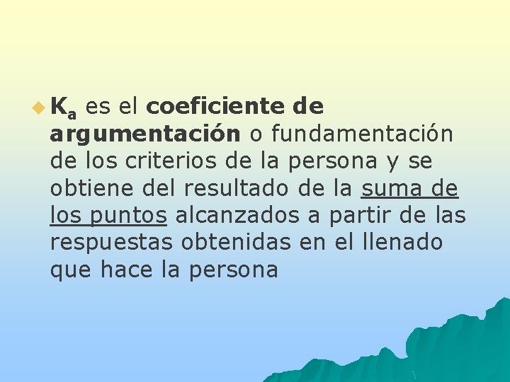 u Ka es el coeficiente de argumentación o fundamentación de los criterios de la