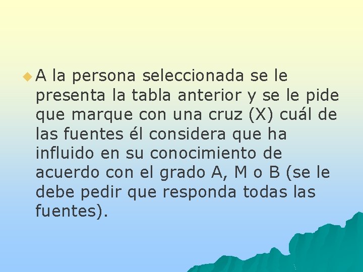 u A la persona seleccionada se le presenta la tabla anterior y se le