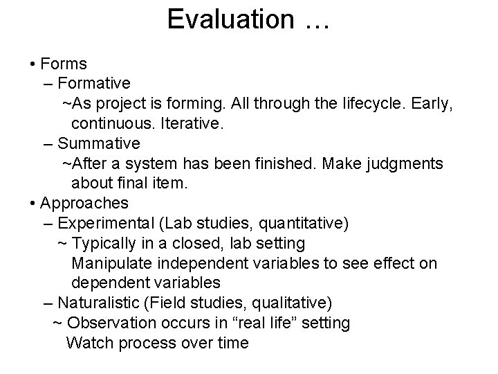 Evaluation … • Forms – Formative ~As project is forming. All through the lifecycle.
