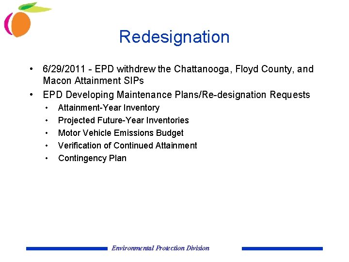 Redesignation • 6/29/2011 - EPD withdrew the Chattanooga, Floyd County, and Macon Attainment SIPs