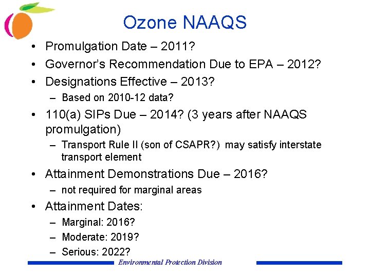 Ozone NAAQS • Promulgation Date – 2011? • Governor’s Recommendation Due to EPA –