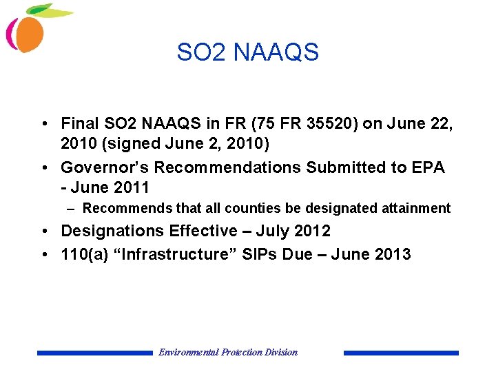 SO 2 NAAQS • Final SO 2 NAAQS in FR (75 FR 35520) on