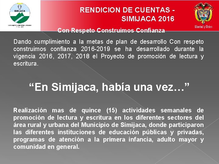 RENDICION DE CUENTAS SIMIJACA 2016 Con Respeto Construimos Confianza Dando cumplimiento a la metas