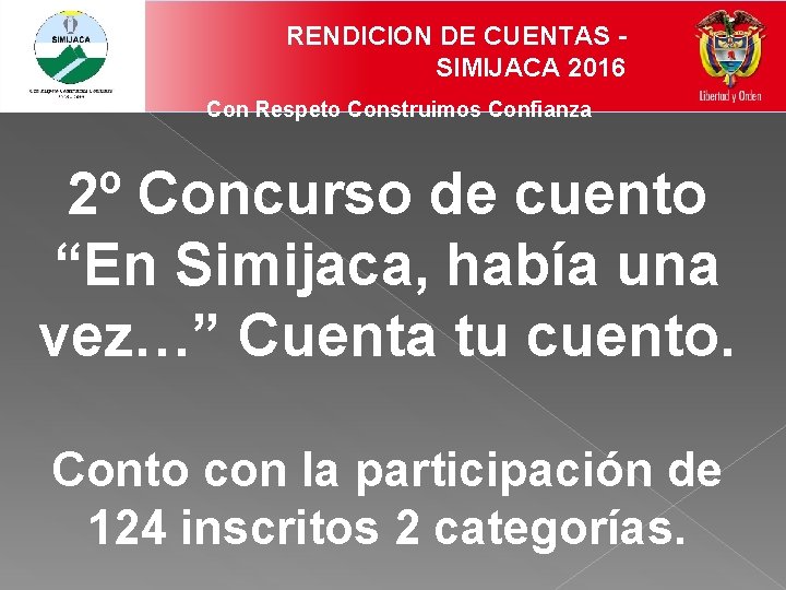 RENDICION DE CUENTAS SIMIJACA 2016 Con Respeto Construimos Confianza 2º Concurso de cuento “En