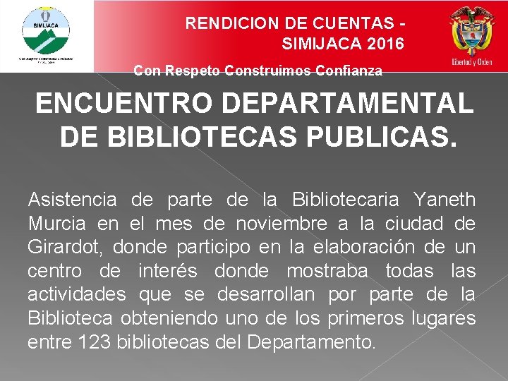 RENDICION DE CUENTAS SIMIJACA 2016 Con Respeto Construimos Confianza ENCUENTRO DEPARTAMENTAL DE BIBLIOTECAS PUBLICAS.