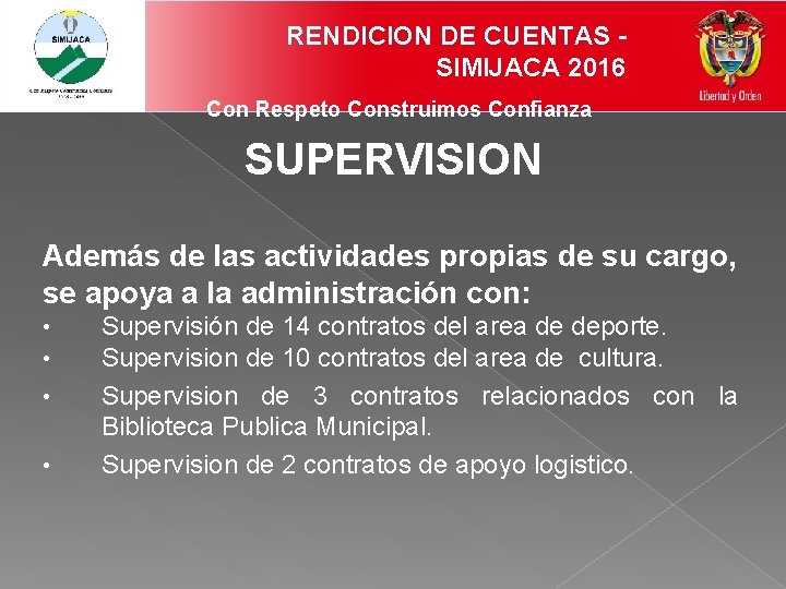 RENDICION DE CUENTAS SIMIJACA 2016 Con Respeto Construimos Confianza SUPERVISION Además de las actividades