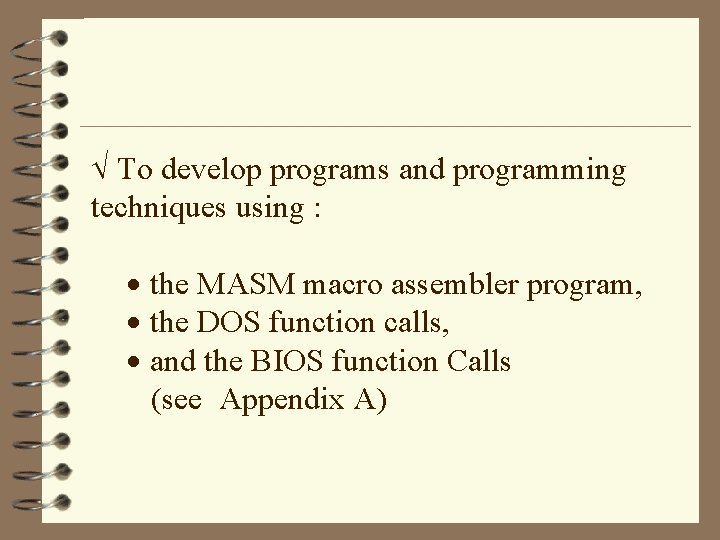 Ö To develop programs and programming techniques using : · the MASM macro assembler