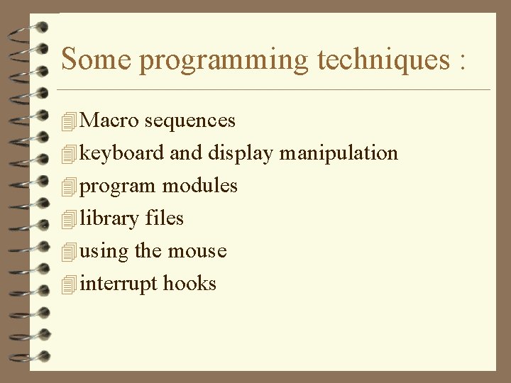 Some programming techniques : 4 Macro sequences 4 keyboard and display manipulation 4 program