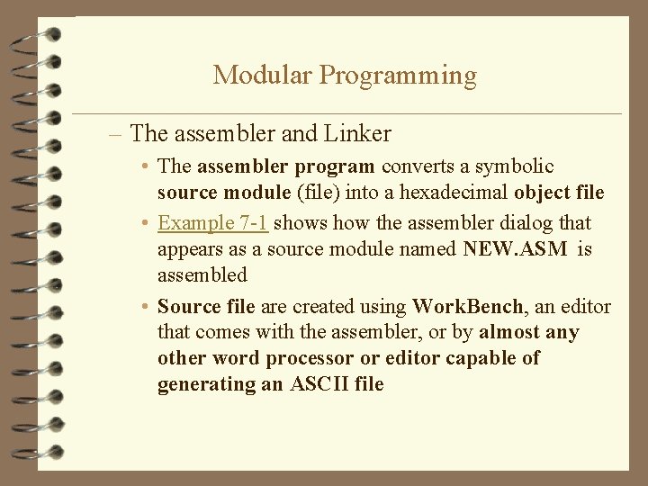 Modular Programming – The assembler and Linker • The assembler program converts a symbolic