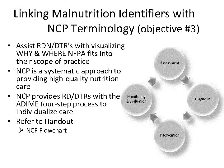 Linking Malnutrition Identifiers with NCP Terminology (objective #3) • Assist RDN/DTR’s with visualizing WHY