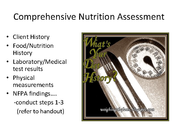 Comprehensive Nutrition Assessment • Client History • Food/Nutrition History • Laboratory/Medical test results •