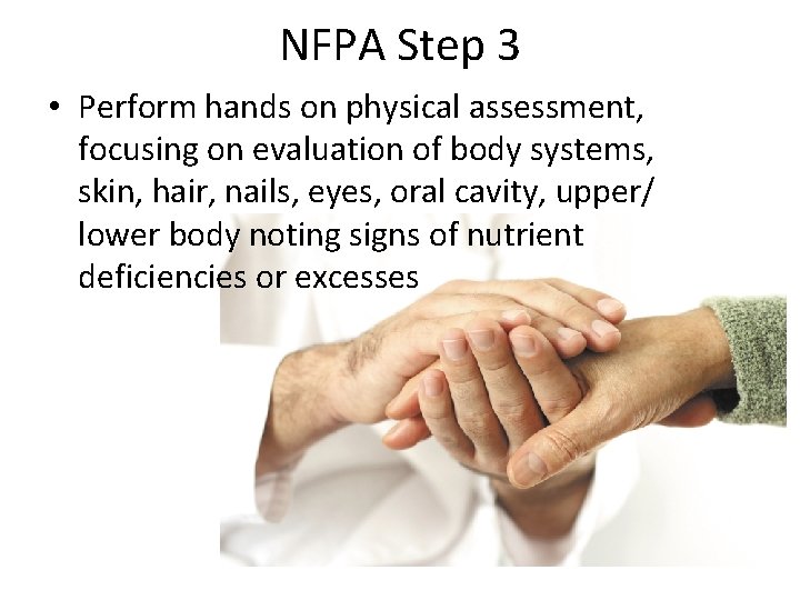 NFPA Step 3 • Perform hands on physical assessment, focusing on evaluation of body