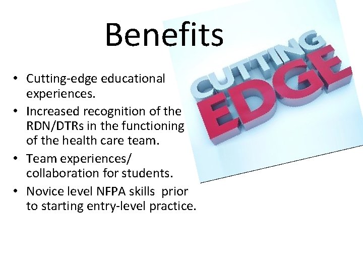 Benefits • Cutting-edge educational experiences. • Increased recognition of the RDN/DTRs in the functioning