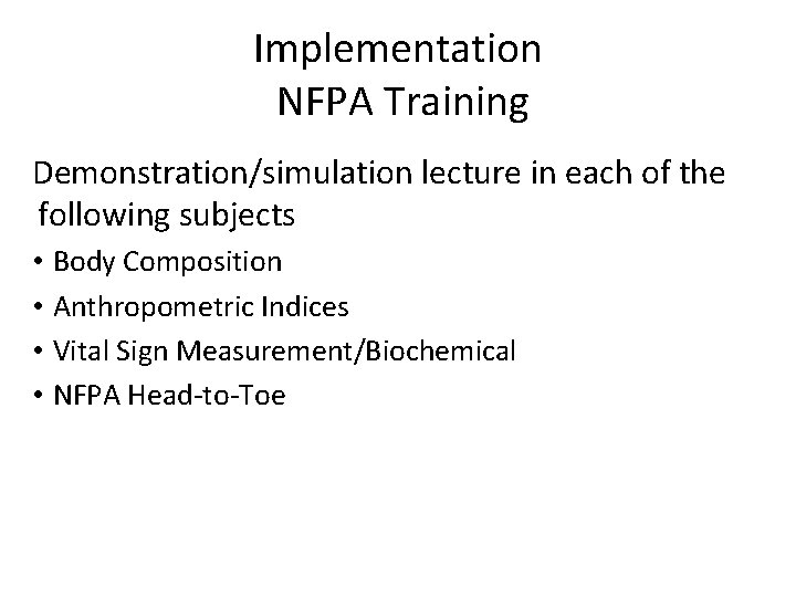 Implementation NFPA Training Demonstration/simulation lecture in each of the following subjects • Body Composition