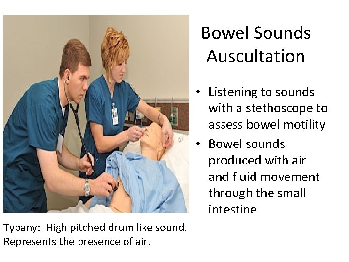 Bowel Sounds Auscultation • Listening to sounds with a stethoscope to assess bowel motility