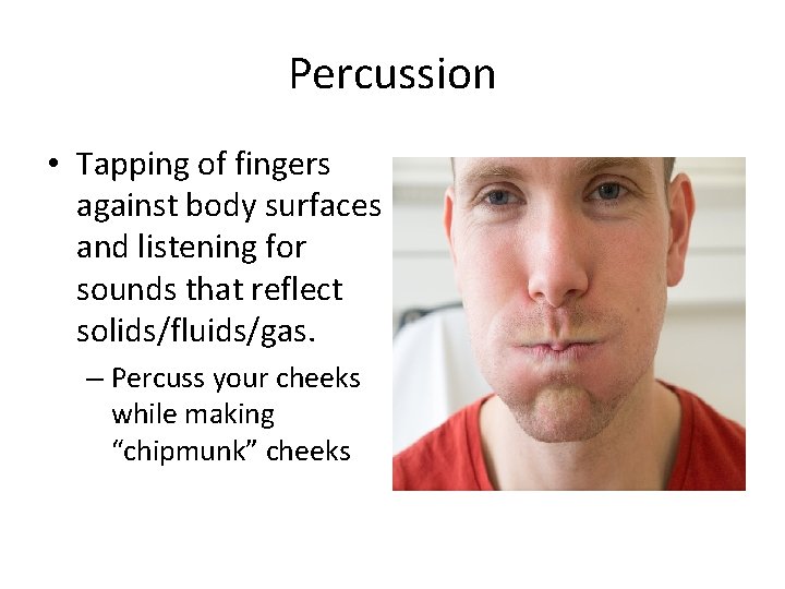 Percussion • Tapping of fingers against body surfaces and listening for sounds that reflect
