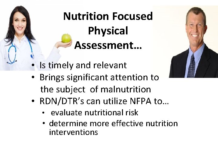 Nutrition Focused Physical Assessment… • Is timely and relevant • Brings significant attention to