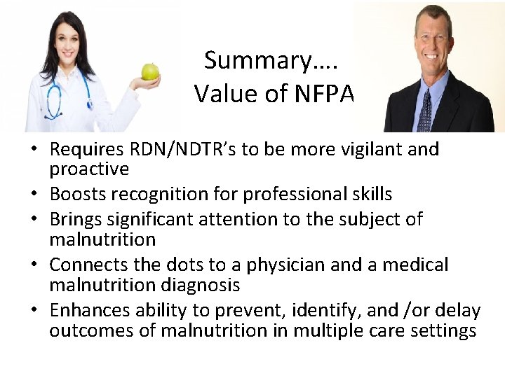 Summary…. Value of NFPA • Requires RDN/NDTR’s to be more vigilant and proactive •