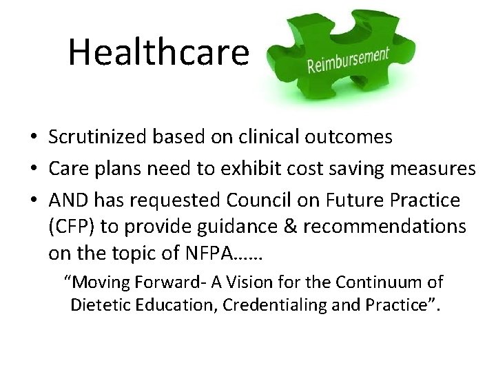 Healthcare • Scrutinized based on clinical outcomes • Care plans need to exhibit cost