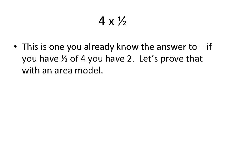 4 x½ • This is one you already know the answer to – if