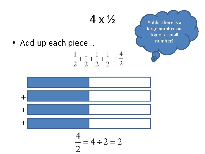 4 x½ • Add up each piece… + + + Ahhh…there is a large