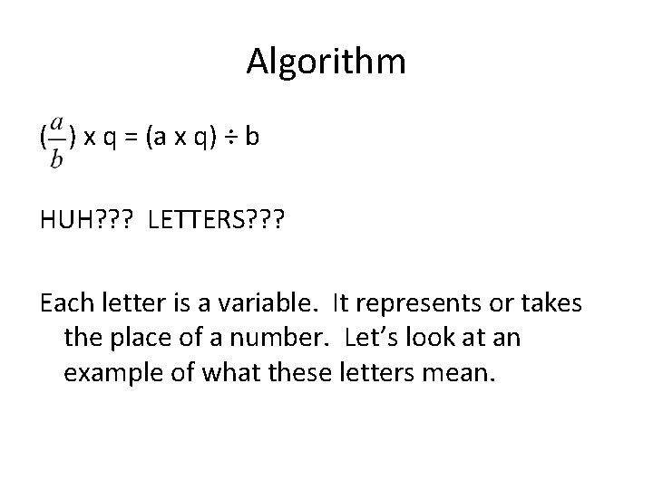 Algorithm ( ) x q = (a x q) ÷ b HUH? ? ?