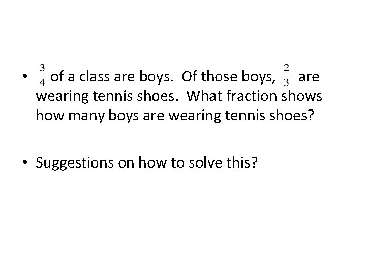  • of a class are boys. Of those boys, are wearing tennis shoes.