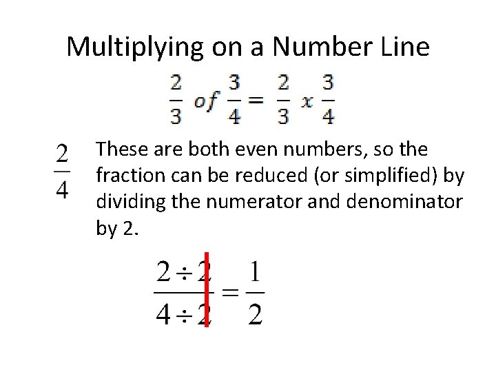 Multiplying on a Number Line These are both even numbers, so the fraction can