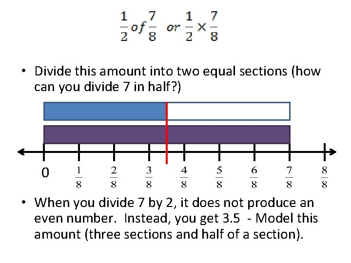  • Divide this amount into two equal sections (how can you divide 7