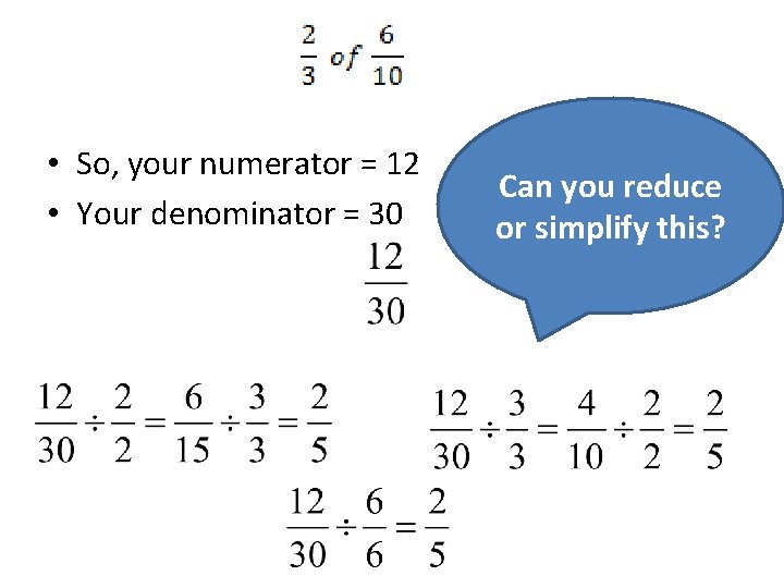  • So, your numerator = 12 • Your denominator = 30 Can you