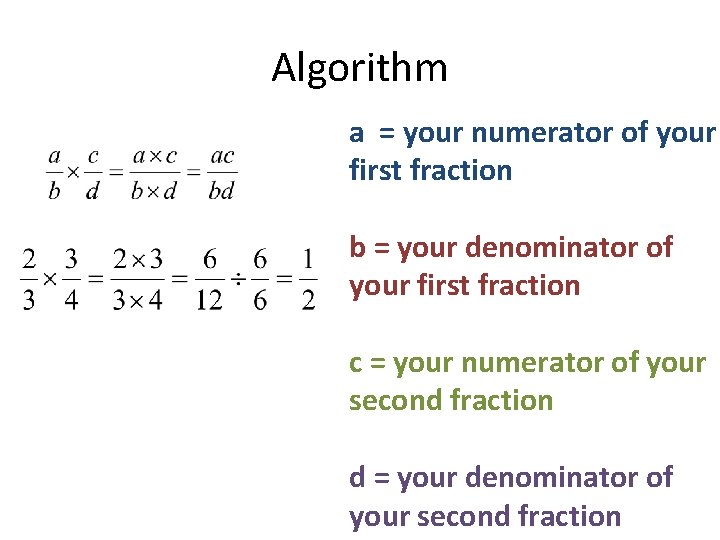 Algorithm a = your numerator of your first fraction b = your denominator of