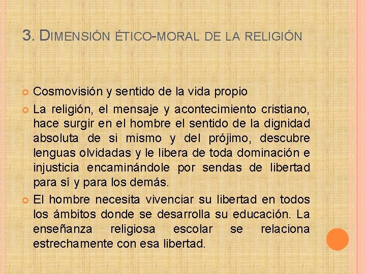 3. DIMENSIÓN ÉTICO-MORAL DE LA RELIGIÓN Cosmovisión y sentido de la vida propio La