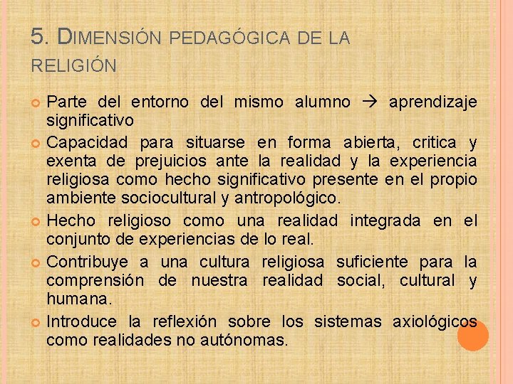 5. DIMENSIÓN PEDAGÓGICA DE LA RELIGIÓN Parte del entorno del mismo alumno aprendizaje significativo