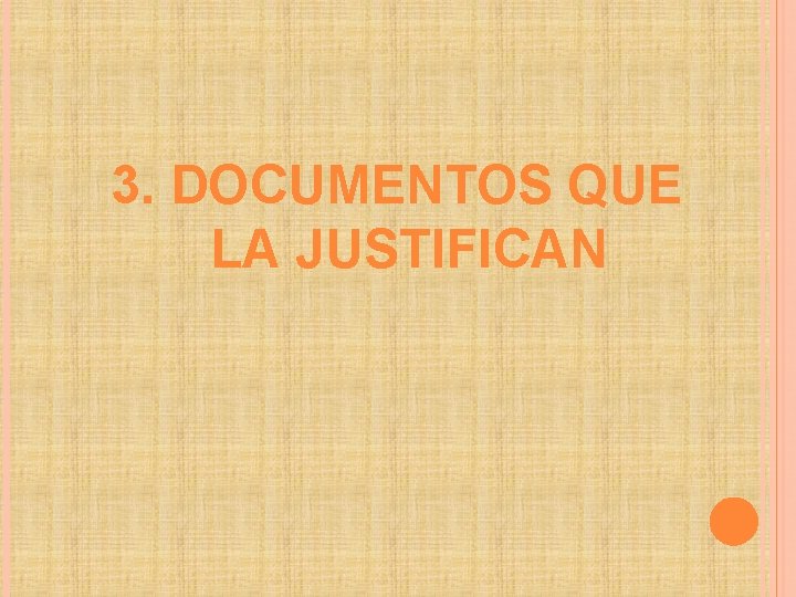 3. DOCUMENTOS QUE LA JUSTIFICAN 