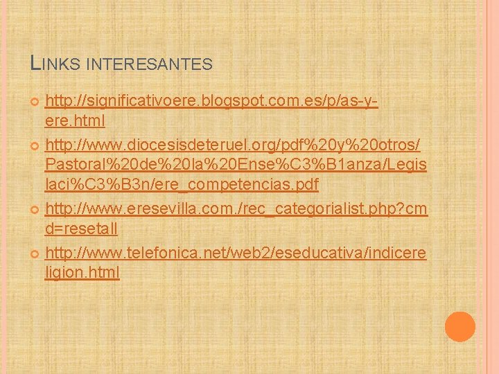 LINKS INTERESANTES http: //significativoere. blogspot. com. es/p/as-yere. html http: //www. diocesisdeteruel. org/pdf%20 y%20 otros/