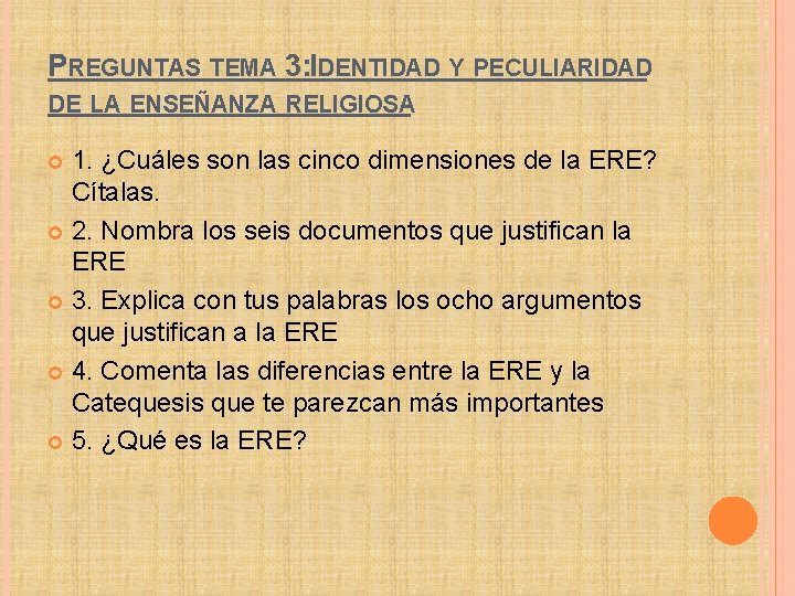 PREGUNTAS TEMA 3: IDENTIDAD Y PECULIARIDAD DE LA ENSEÑANZA RELIGIOSA 1. ¿Cuáles son las