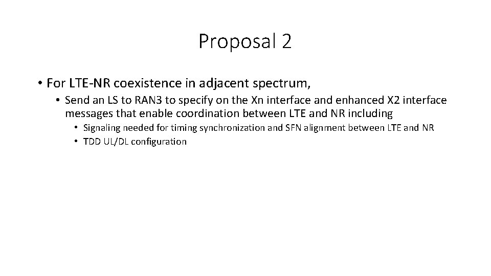 Proposal 2 • For LTE-NR coexistence in adjacent spectrum, • Send an LS to