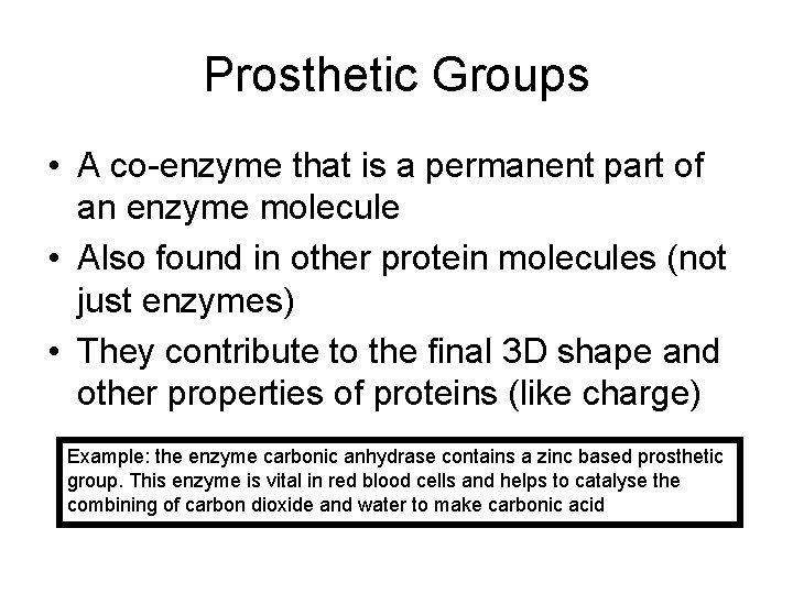 Prosthetic Groups • A co-enzyme that is a permanent part of an enzyme molecule