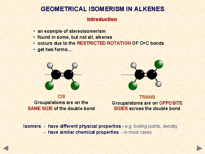 GEOMETRICAL ISOMERISM IN ALKENES Introduction • • an example of stereoisomerism found in some,