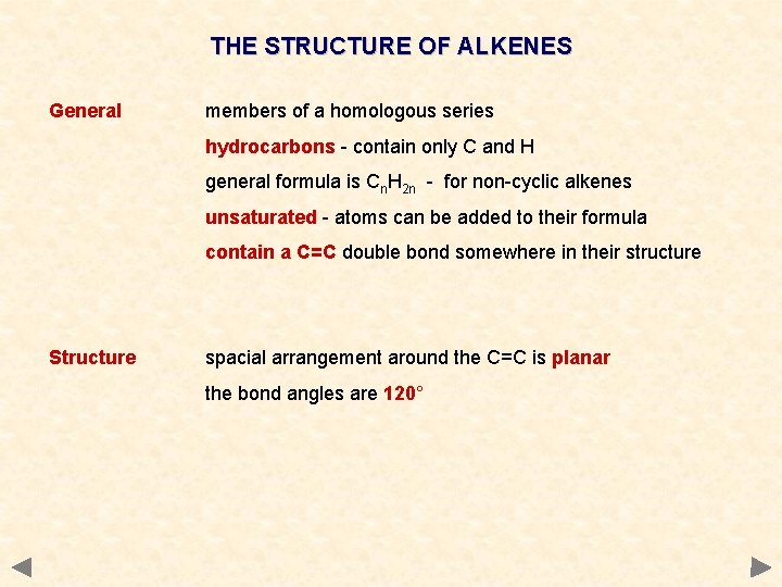 THE STRUCTURE OF ALKENES General members of a homologous series hydrocarbons - contain only