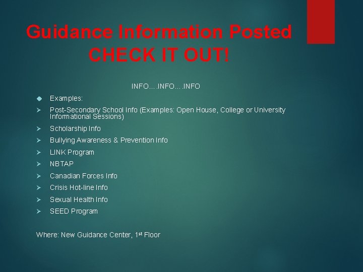 Guidance Information Posted CHECK IT OUT! INFO…. INFO Examples: Ø Post-Secondary School Info (Examples: