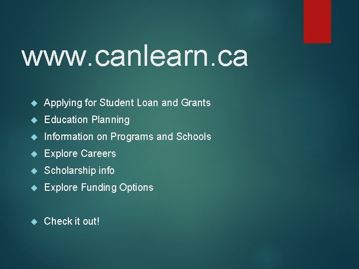 www. canlearn. ca Applying for Student Loan and Grants Education Planning Information on Programs