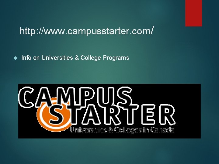 http: //www. campusstarter. com/ Info on Universities & College Programs 