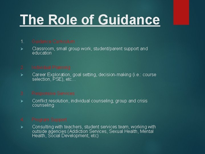 The Role of Guidance 1. Guidance Curriculum Ø Classroom, small group work, student/parent support